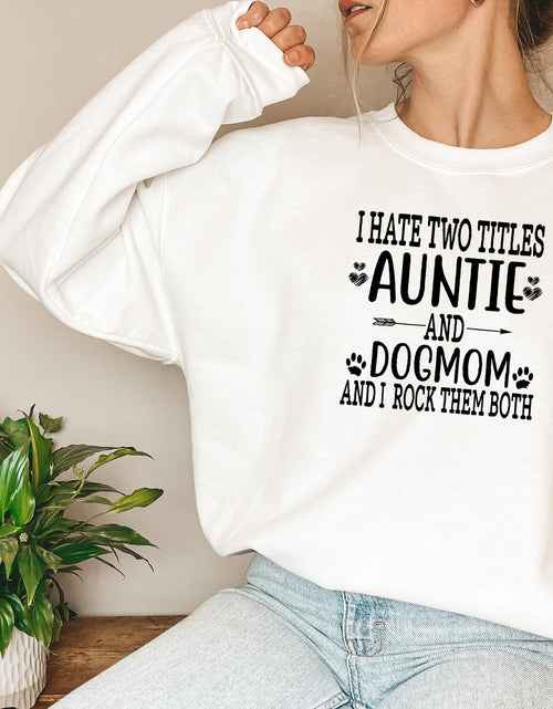 Load image into Gallery viewer, Auntie &amp; Dogmom Sweat Shirt
