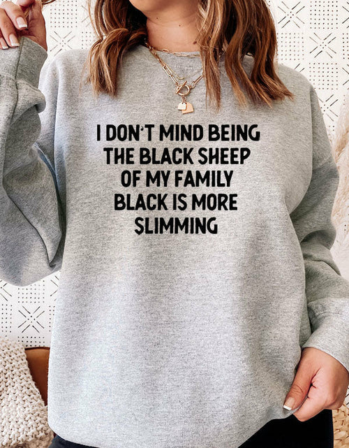 Load image into Gallery viewer, I Dont Mind Being The Black Sheep Of My Family Sweat Shirt
