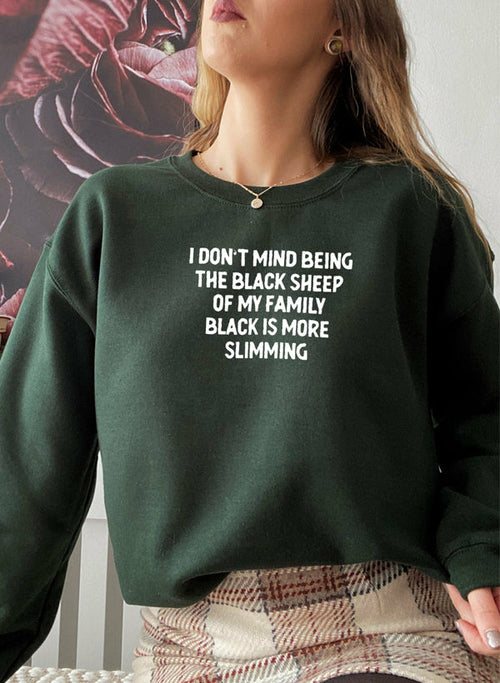 I Dont Mind Being The Black Sheep Of My Family Sweat Shirt