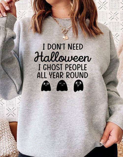 Load image into Gallery viewer, I Dont Need Halloween Sweat Shirt
