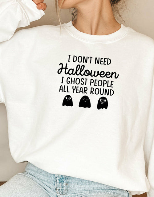 Load image into Gallery viewer, I Dont Need Halloween Sweat Shirt
