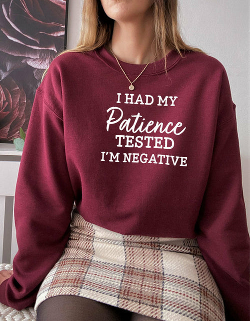 Load image into Gallery viewer, I Had My Patience Tested Im Negative Sweat Shirt
