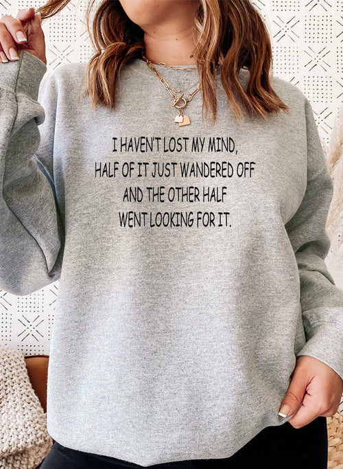 I Havent Lost My Mind Sweat Shirt