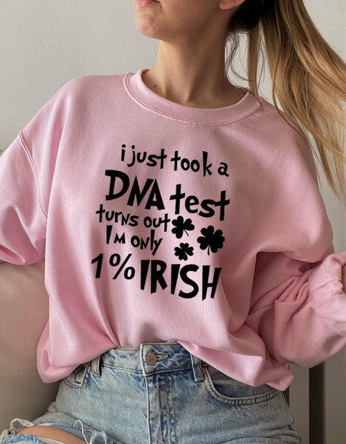 Load image into Gallery viewer, I Just Took A DNA Test Turns Out Im Only 1% Irish Sweat Shirt
