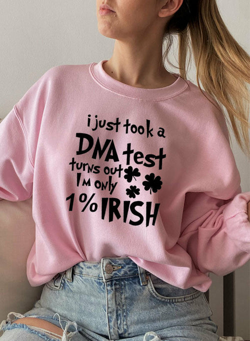 I Just Took A DNA Test Turns Out Im Only 1% Irish Sweat Shirt