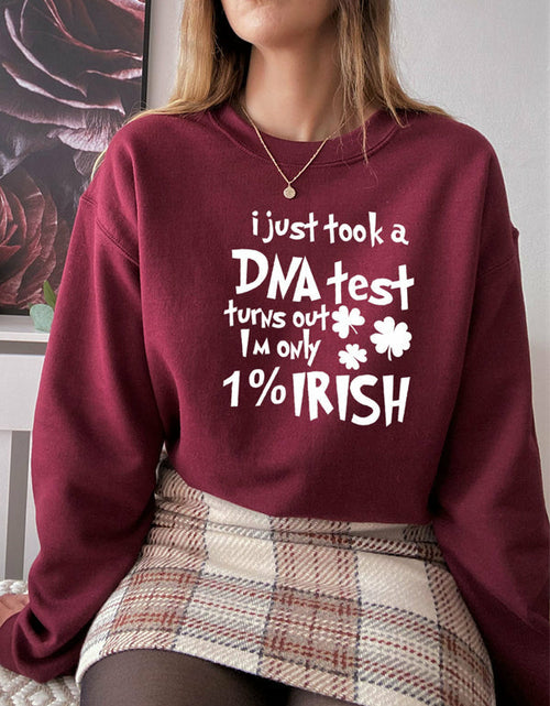 Load image into Gallery viewer, I Just Took A DNA Test Turns Out Im Only 1% Irish Sweat Shirt
