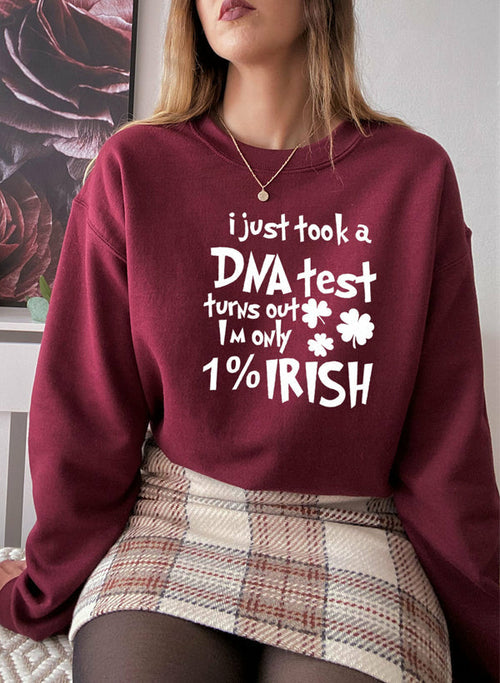 I Just Took A DNA Test Turns Out Im Only 1% Irish Sweat Shirt