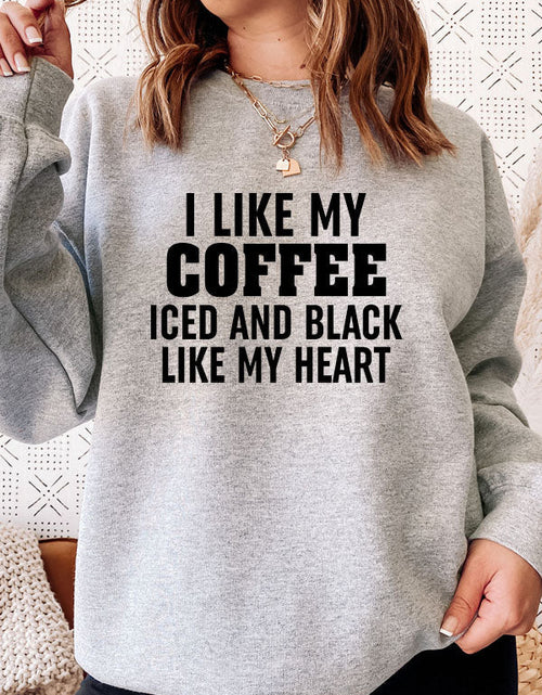 Load image into Gallery viewer, I Like My Coffee Iced And Black Like My Heart Sweat Shirt
