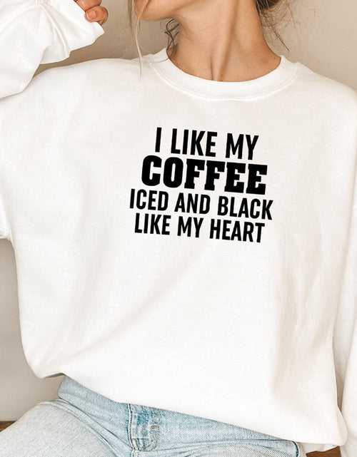 Load image into Gallery viewer, I Like My Coffee Iced And Black Like My Heart Sweat Shirt
