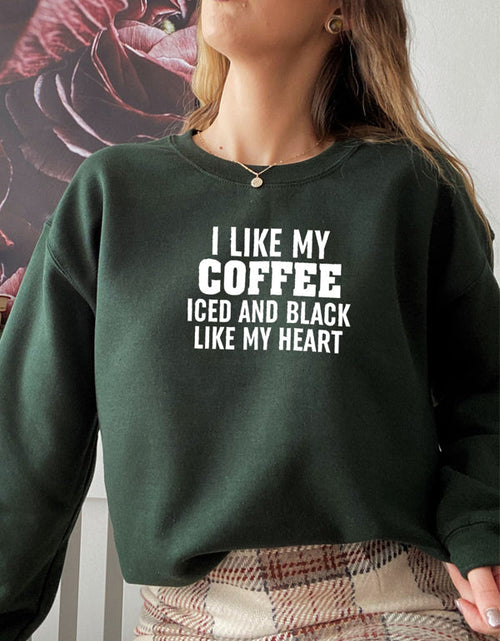 Load image into Gallery viewer, I Like My Coffee Iced And Black Like My Heart Sweat Shirt
