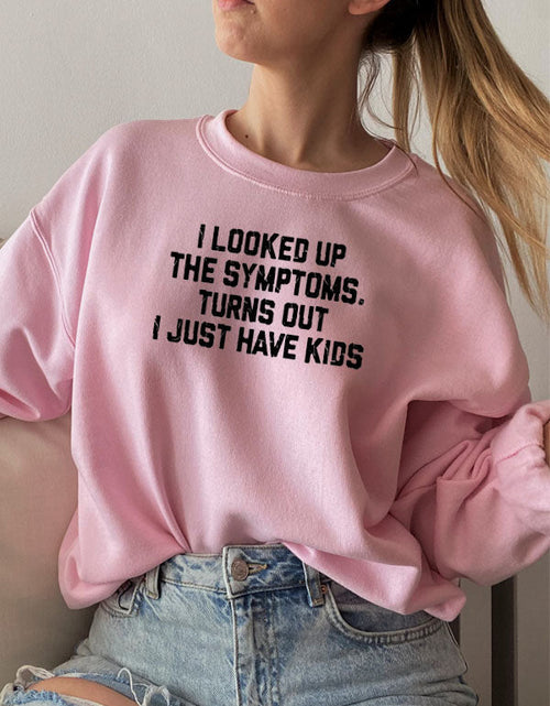 Load image into Gallery viewer, I Looked Up My Symptoms Turns Out I Just Have Kids Sweat Shirt
