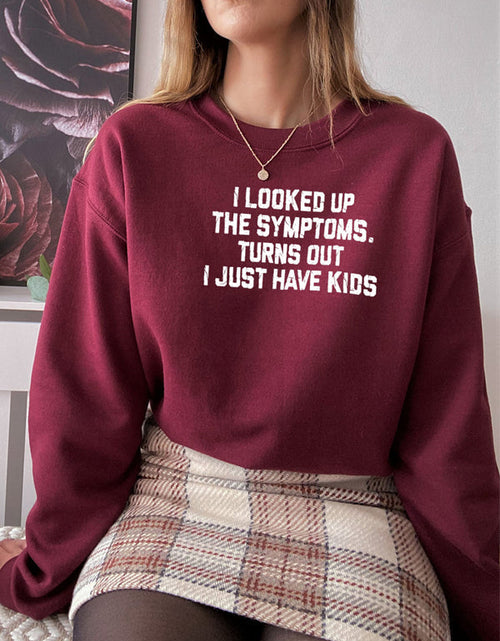 Load image into Gallery viewer, I Looked Up My Symptoms Turns Out I Just Have Kids Sweat Shirt
