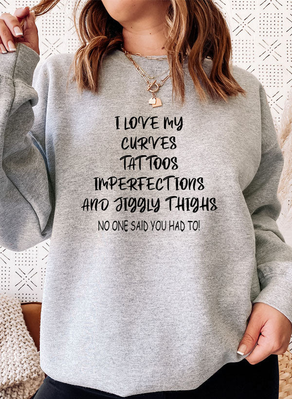 I Love My Curves Tattoos Imperfections And Jiggly Thighs Sweat Shirt