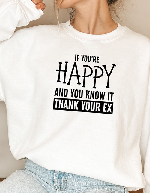 Load image into Gallery viewer, If Youre Happy And You Know It Sweat Shirt
