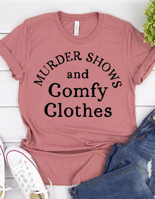 Load image into Gallery viewer, Murder Shows &amp; Comfy Clothes Shirt
