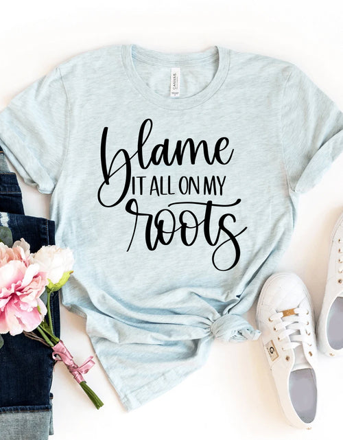 Load image into Gallery viewer, Blame It All On My Roots T-shirt
