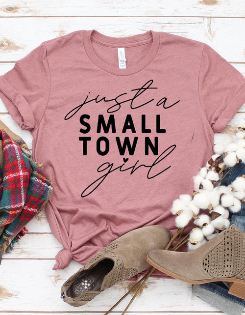 Load image into Gallery viewer, Just A Small Town Girl T-shirt
